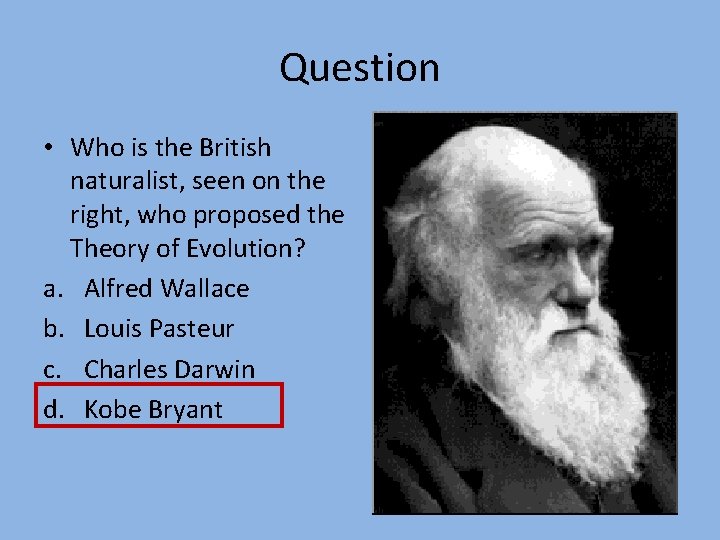 Question • Who is the British naturalist, seen on the right, who proposed the