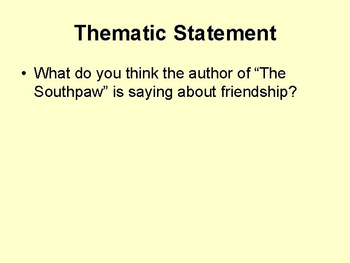 Thematic Statement • What do you think the author of “The Southpaw” is saying