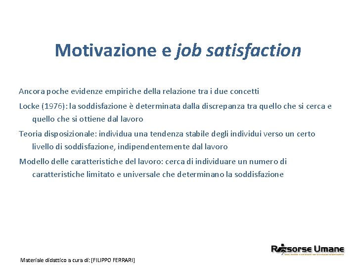 Motivazione e job satisfaction Ancora poche evidenze empiriche della relazione tra i due concetti