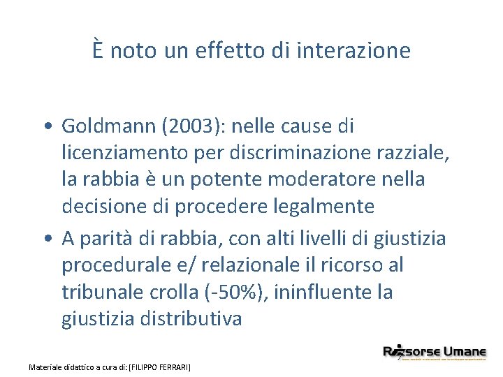 È noto un effetto di interazione • Goldmann (2003): nelle cause di licenziamento per