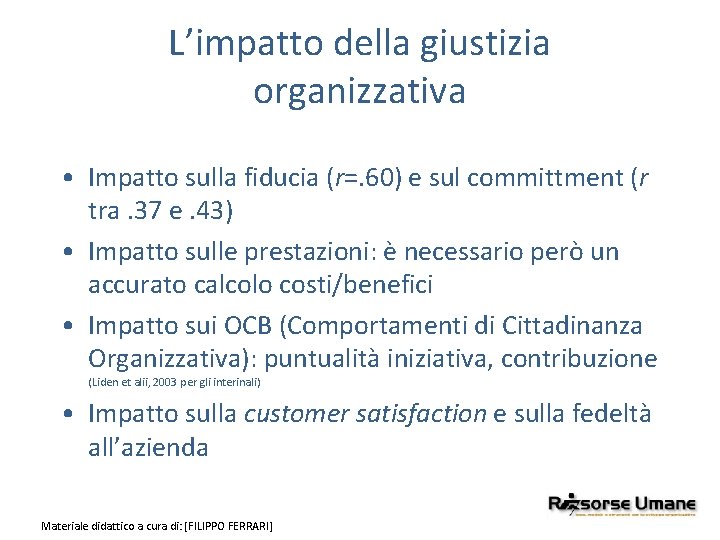 L’impatto della giustizia organizzativa • Impatto sulla fiducia (r=. 60) e sul committment (r