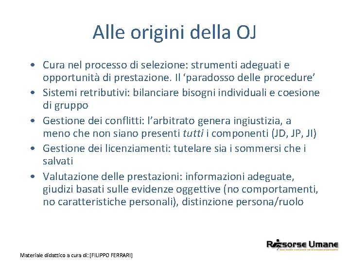 Alle origini della OJ • Cura nel processo di selezione: strumenti adeguati e opportunità