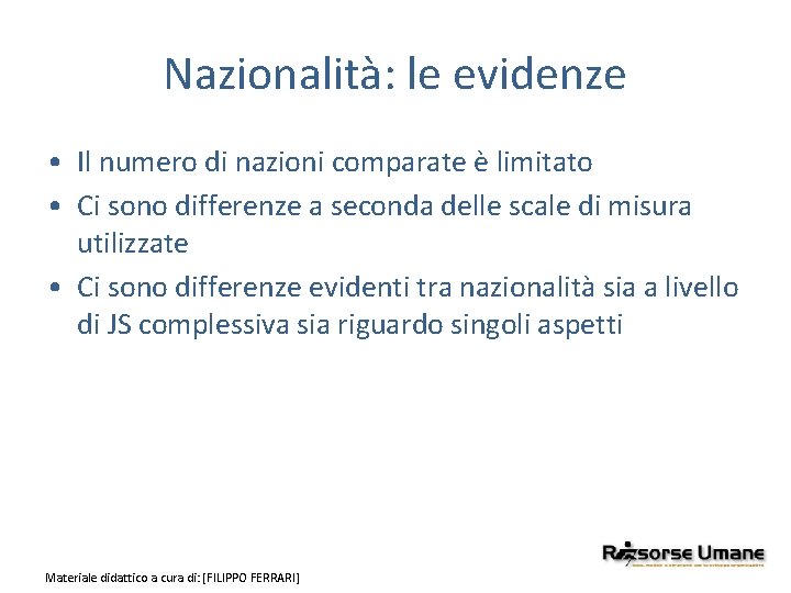 Nazionalità: le evidenze • Il numero di nazioni comparate è limitato • Ci sono