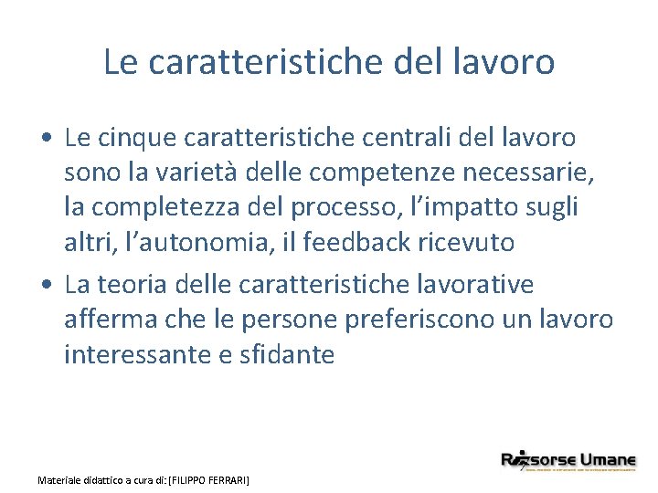 Le caratteristiche del lavoro • Le cinque caratteristiche centrali del lavoro sono la varietà