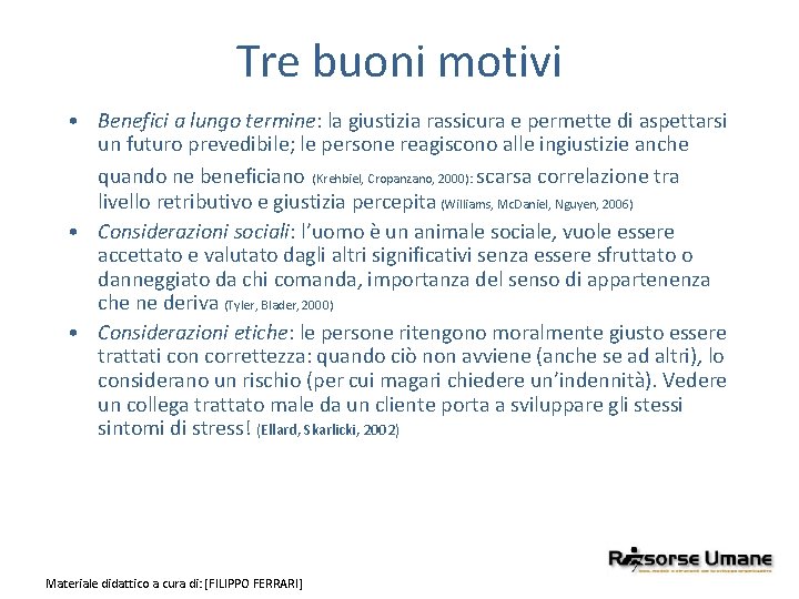 Tre buoni motivi • Benefici a lungo termine: la giustizia rassicura e permette di