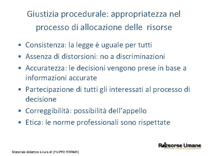 Giustizia procedurale: appropriatezza nel processo di allocazione delle risorse • Consistenza: la legge è