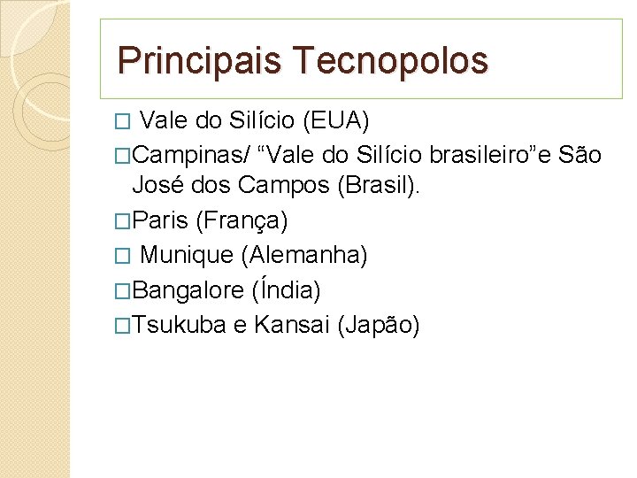  Principais Tecnopolos � Vale do Silício (EUA) �Campinas/ “Vale do Silício brasileiro”e São