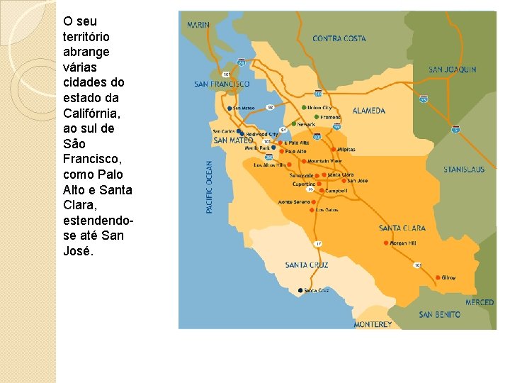 O seu território abrange várias cidades do estado da Califórnia, ao sul de São