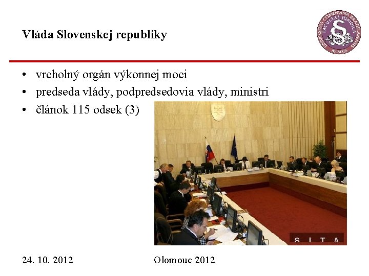 Vláda Slovenskej republiky • vrcholný orgán výkonnej moci • predseda vlády, podpredsedovia vlády, ministri