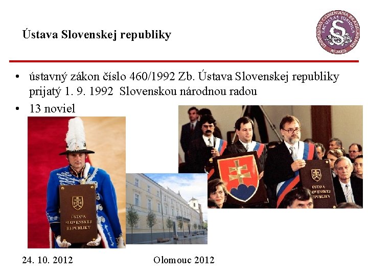 Ústava Slovenskej republiky • ústavný zákon číslo 460/1992 Zb. Ústava Slovenskej republiky prijatý 1.