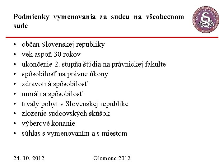 Podmienky vymenovania za sudcu na všeobecnom súde • • • občan Slovenskej republiky vek