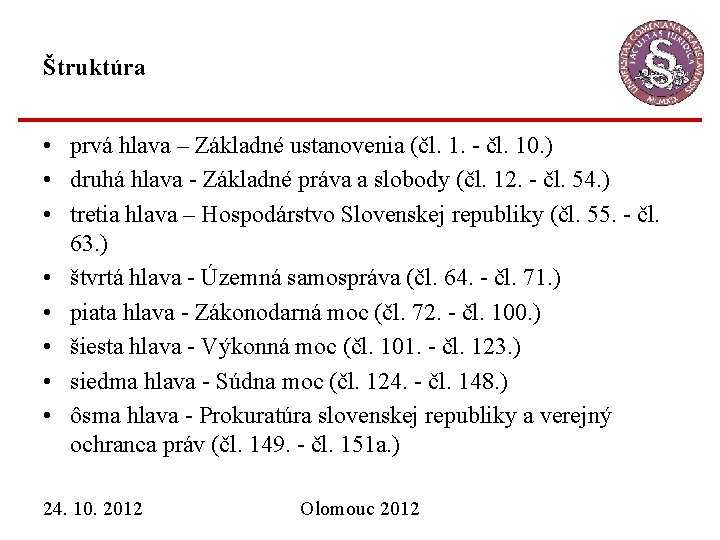 Štruktúra • prvá hlava – Základné ustanovenia (čl. 1. - čl. 10. ) •