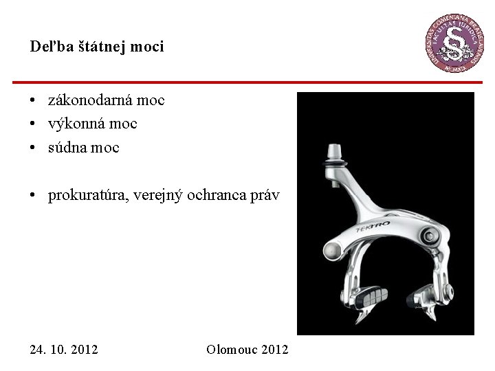 Deľba štátnej moci • zákonodarná moc • výkonná moc • súdna moc • prokuratúra,