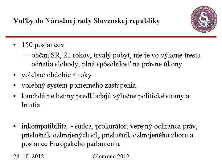 Voľby do Národnej rady Slovenskej republiky • 150 poslancov – občan SR, 21 rokov,