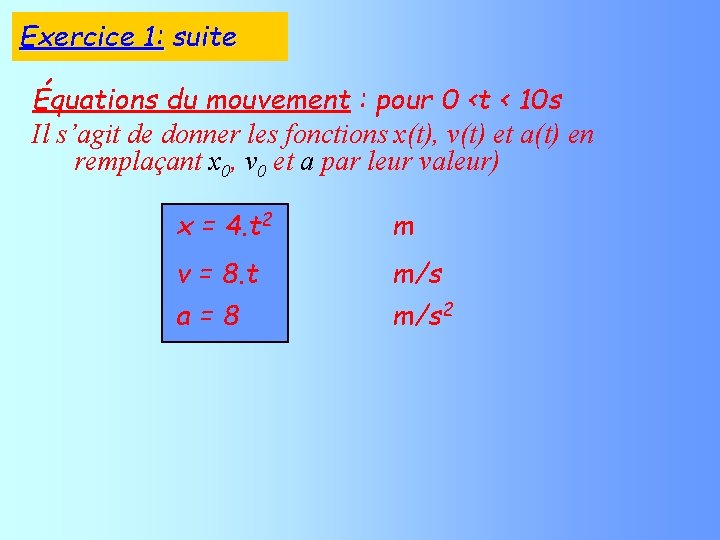 Exercice 1: suite Équations du mouvement : pour 0 <t < 10 s Il