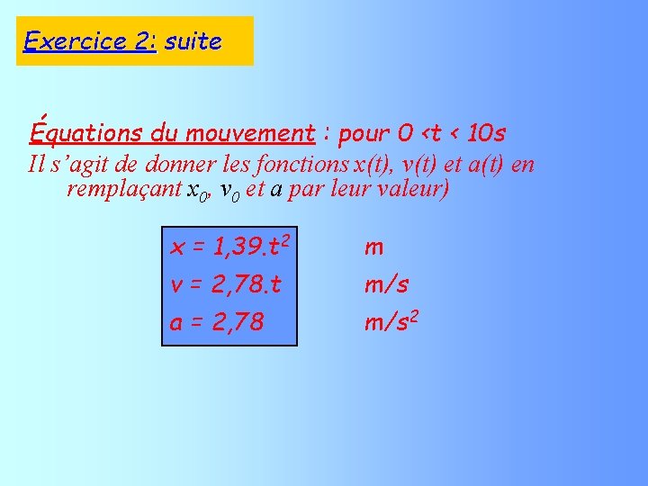 Exercice 2: suite Équations du mouvement : pour 0 <t < 10 s Il