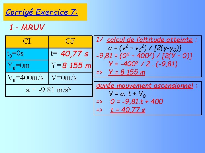 Corrigé Exercice 7: 1 - MRUV CI t 0=0 s Y 0=0 m 1/