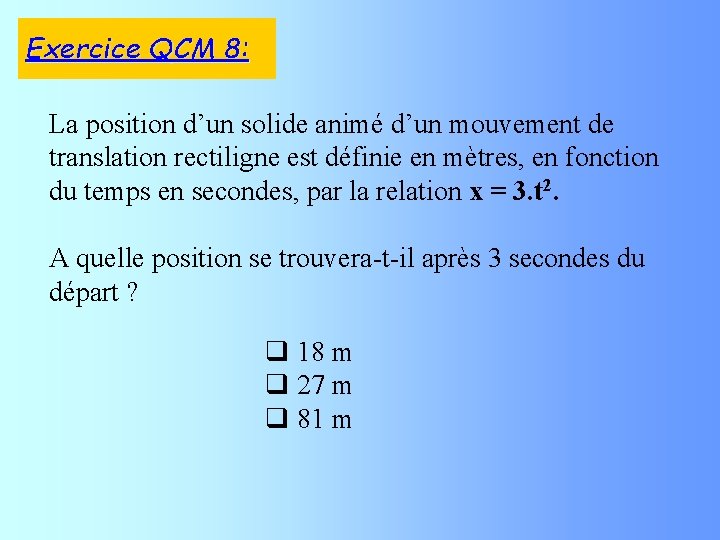 Exercice QCM 8: La position d’un solide animé d’un mouvement de translation rectiligne est