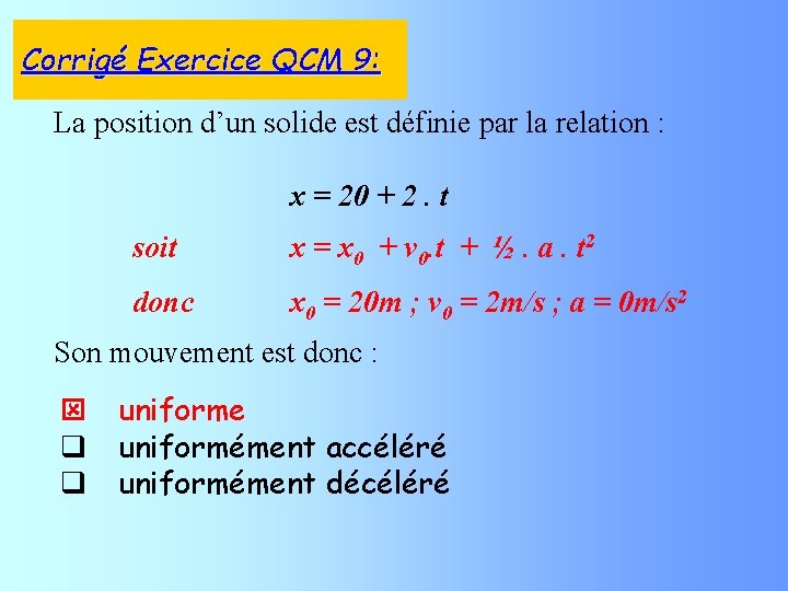 Corrigé Exercice QCM 9: La position d’un solide est définie par la relation :