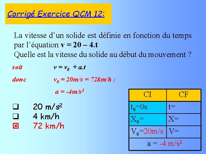Corrigé Exercice QCM 12: La vitesse d’un solide est définie en fonction du temps