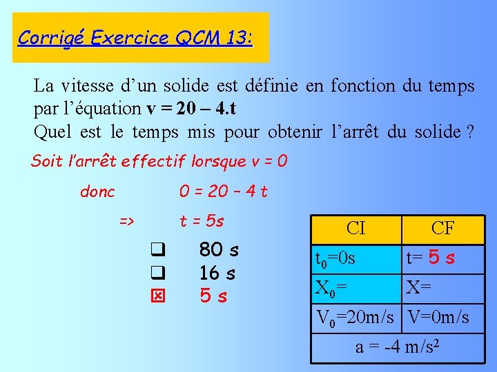 Corrigé Exercice QCM 13: La vitesse d’un solide est définie en fonction du temps