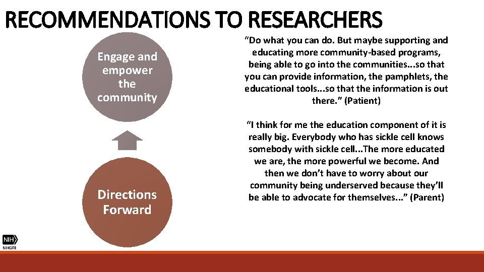 RECOMMENDATIONS TO RESEARCHERS Engage and empower the community Directions Forward “Do what you can