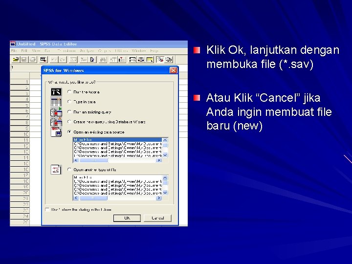 Klik Ok, lanjutkan dengan membuka file (*. sav) Atau Klik “Cancel” jika Anda ingin