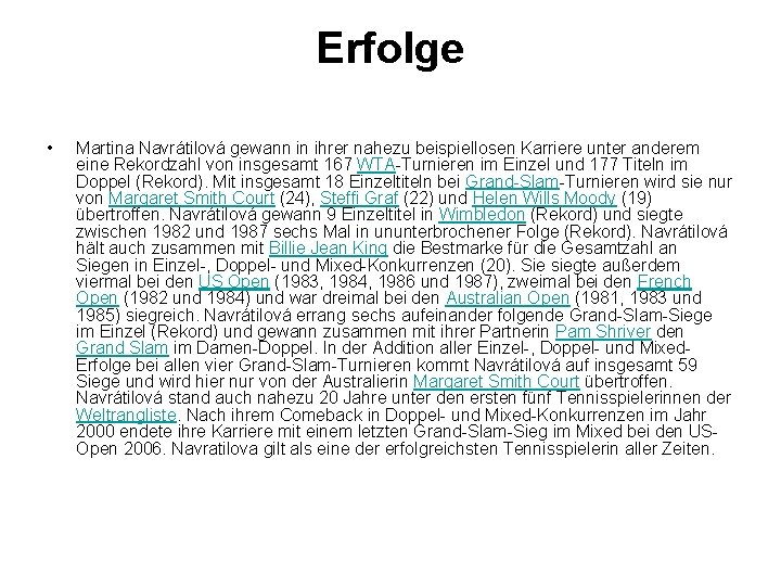 Erfolge • Martina Navrátilová gewann in ihrer nahezu beispiellosen Karriere unter anderem eine Rekordzahl