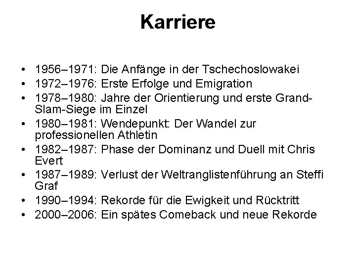 Karriere • 1956– 1971: Die Anfänge in der Tschechoslowakei • 1972– 1976: Erste Erfolge