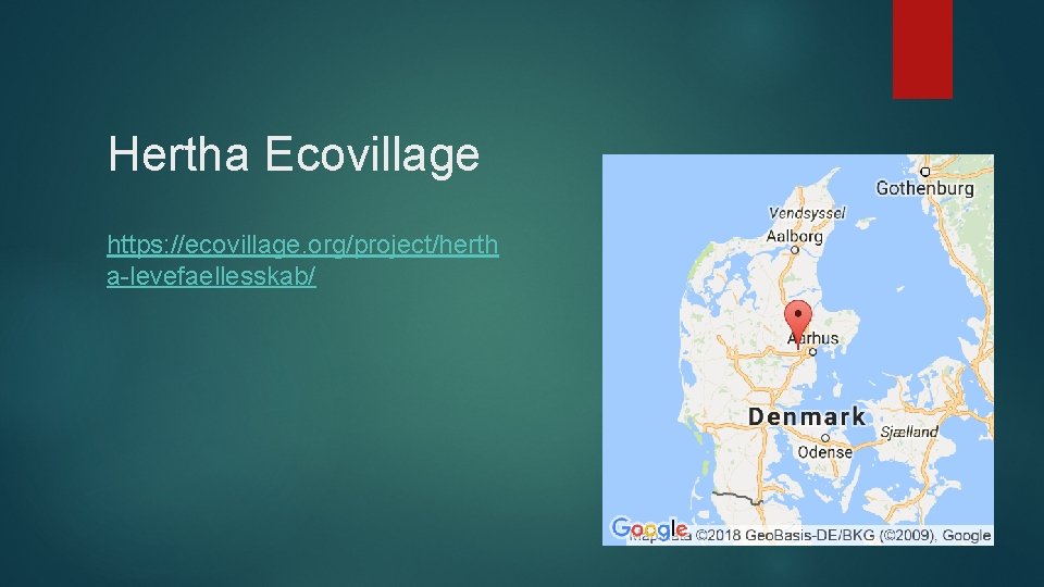 Hertha Ecovillage https: //ecovillage. org/project/herth a-levefaellesskab/ 