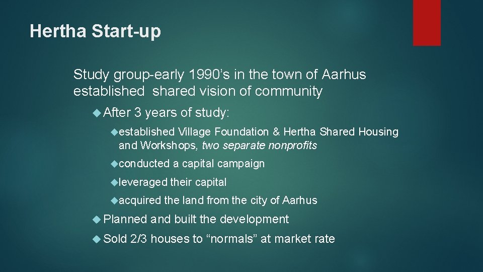 Hertha Start-up Study group-early 1990’s in the town of Aarhus established shared vision of