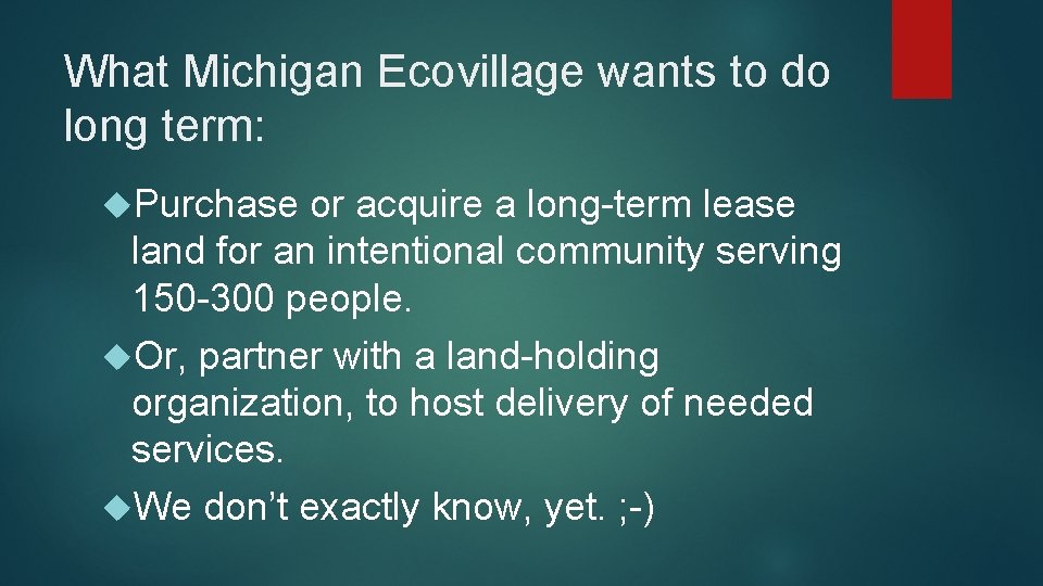 What Michigan Ecovillage wants to do long term: Purchase or acquire a long-term lease