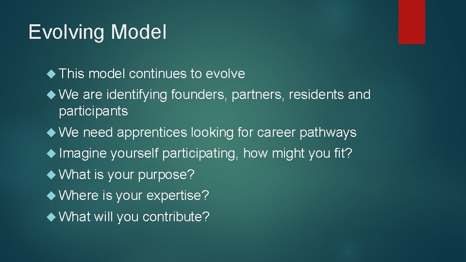 Evolving Model This model continues to evolve We are identifying founders, partners, residents and