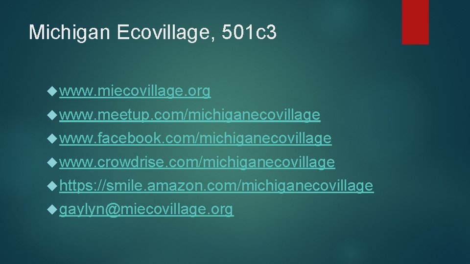 Michigan Ecovillage, 501 c 3 www. miecovillage. org www. meetup. com/michiganecovillage www. facebook. com/michiganecovillage