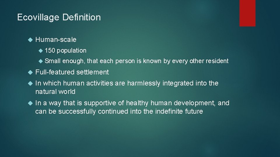 Ecovillage Definition Human-scale 150 population Small enough, that each person is known by every