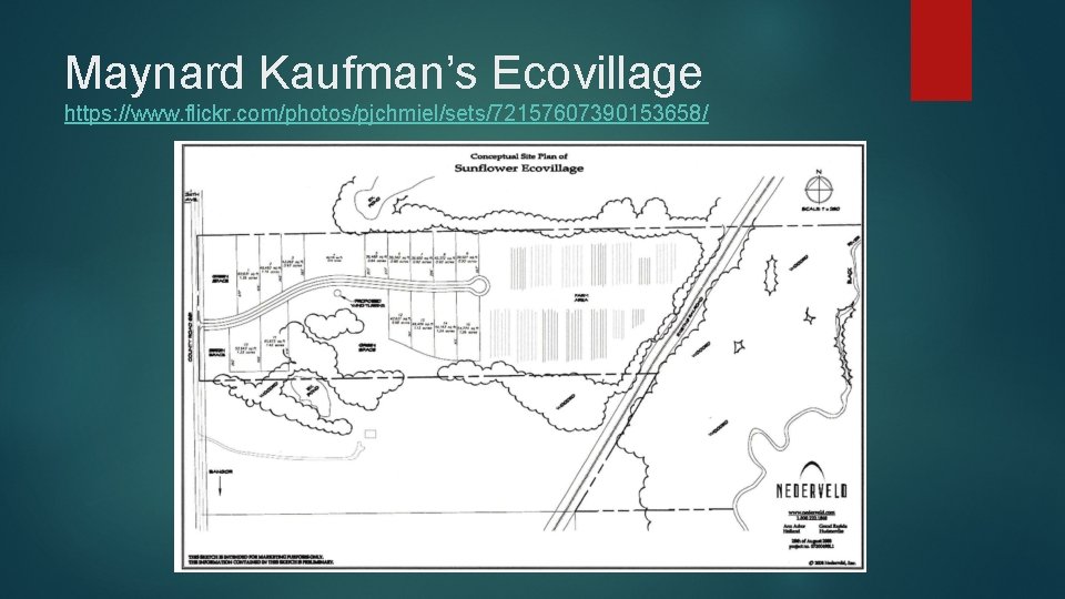 Maynard Kaufman’s Ecovillage https: //www. flickr. com/photos/pjchmiel/sets/72157607390153658/ 