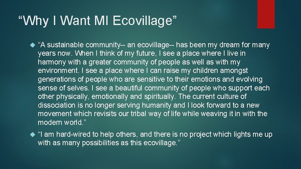 “Why I Want MI Ecovillage” “A sustainable community-- an ecovillage-- has been my dream