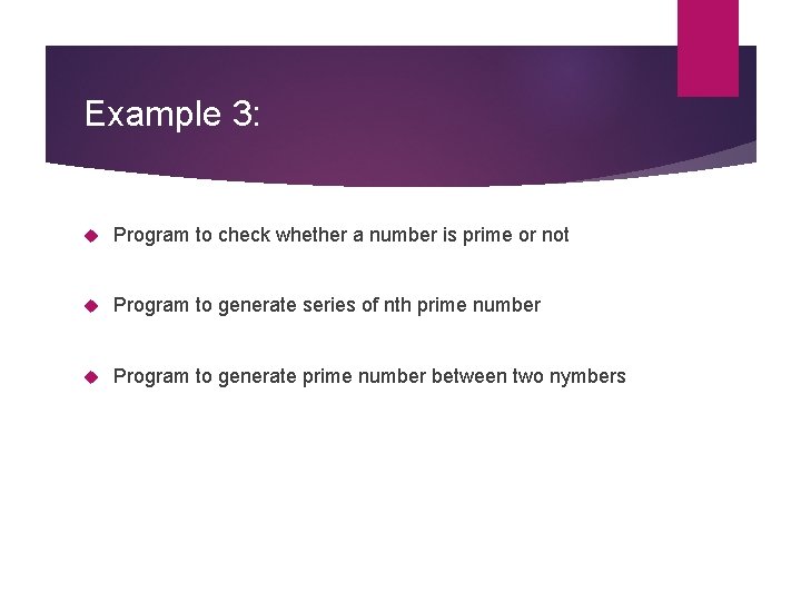 Example 3: Program to check whether a number is prime or not Program to