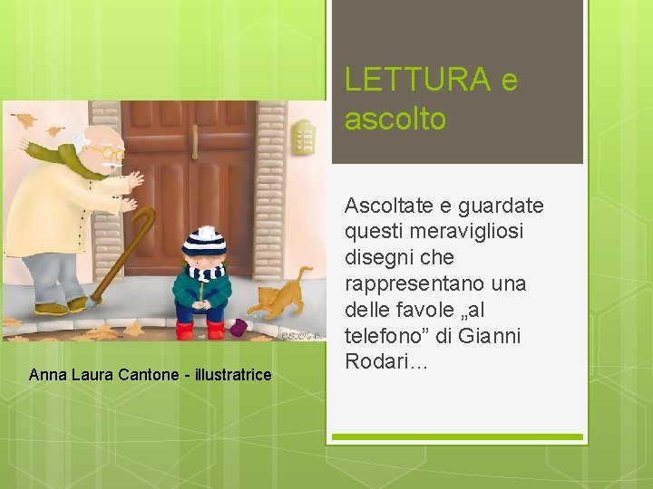 LETTURA e ascolto Anna Laura Cantone - illustratrice Ascoltate e guardate questi meravigliosi disegni