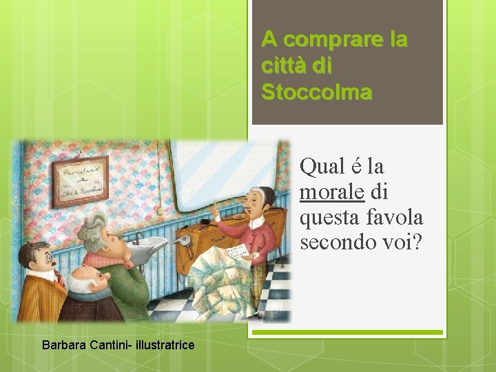 A comprare la città di Stoccolma Qual é la morale di questa favola secondo