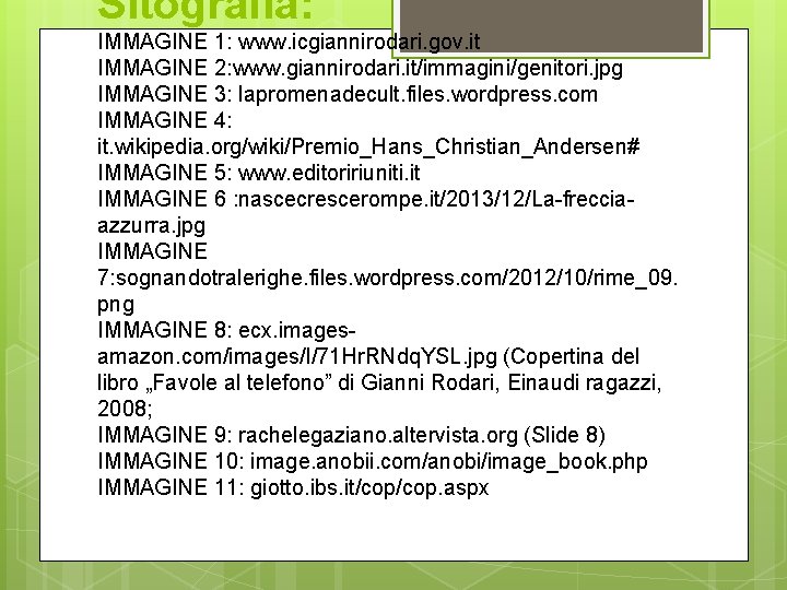 Sitografia: IMMAGINE 1: www. icgiannirodari. gov. it IMMAGINE 2: www. giannirodari. it/immagini/genitori. jpg IMMAGINE