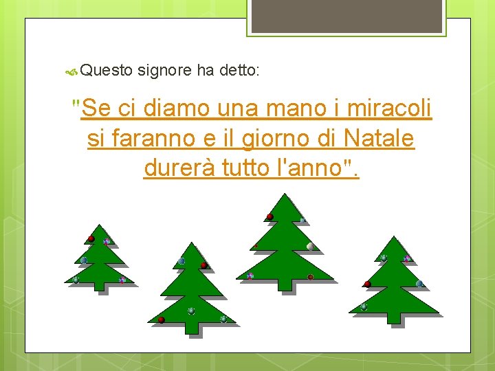  Questo signore ha detto: "Se ci diamo una mano i miracoli si faranno