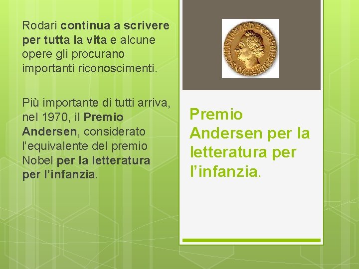 Rodari continua a scrivere per tutta la vita e alcune opere gli procurano importanti