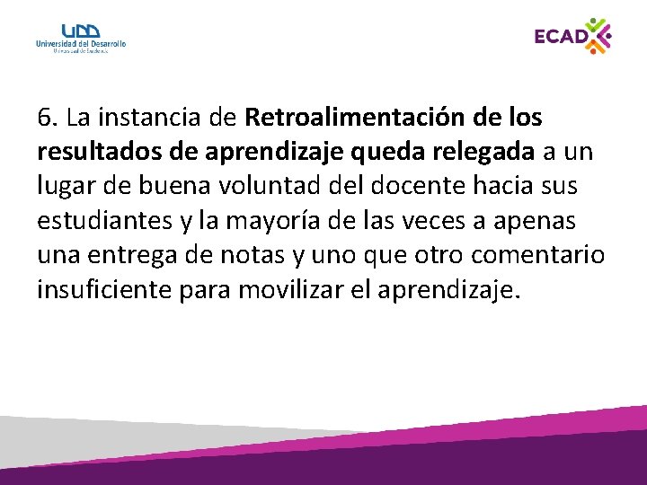 6. La instancia de Retroalimentación de los resultados de aprendizaje queda relegada a un