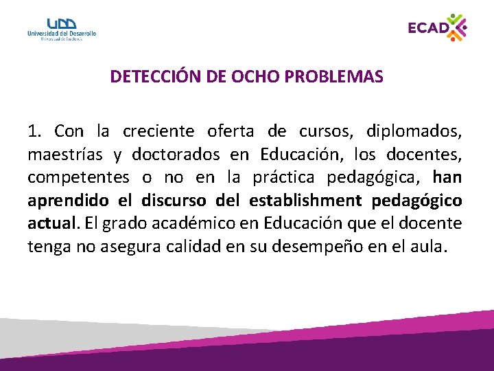 DETECCIÓN DE OCHO PROBLEMAS 1. Con la creciente oferta de cursos, diplomados, maestrías y