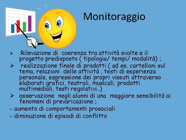 Monitoraggio Rilevazione di coerenza tra attività svolte e il progetto predisposto ( tipologia/ tempi/