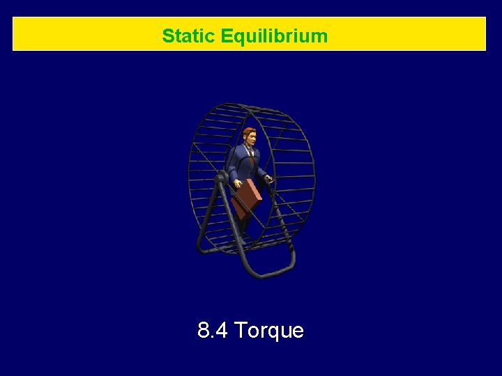 Static Equilibrium 8. 4 Torque 