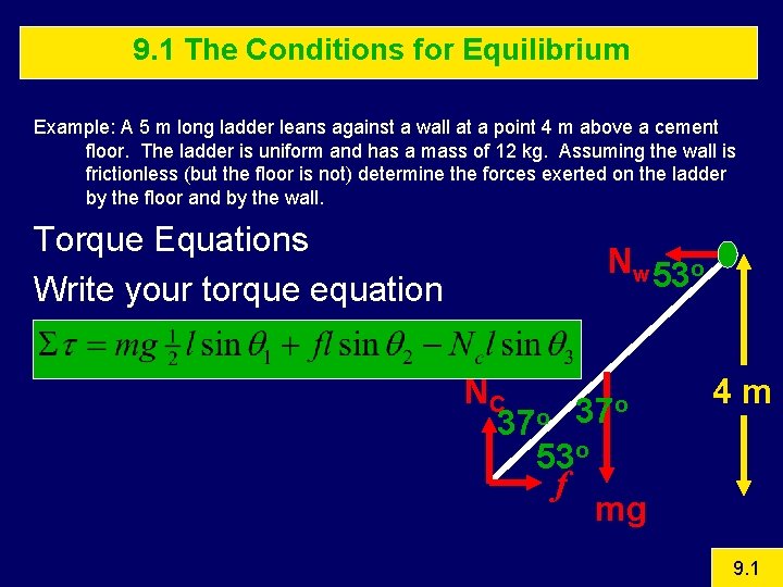 9. 1 The Conditions for Equilibrium Example: A 5 m long ladder leans against