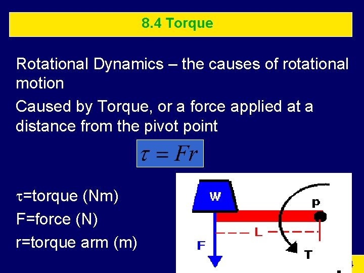 8. 4 Torque Rotational Dynamics – the causes of rotational motion Caused by Torque,