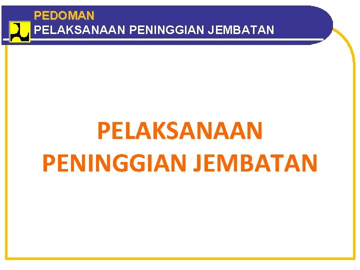 PEDOMAN PELAKSANAAN PENINGGIAN JEMBATAN 